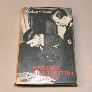 Nicolaus v. Below Hitlerin adjutanttina 1937-45